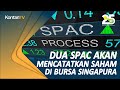 DUA SPAC AKAN MENCATATKAN SAHAM DI BURSA SINGAPURA