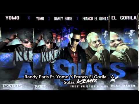 Reggaeton Julio 2015 Randy Paris Ft. Yomo Y Franco El Gorila - A Solas