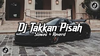 Download lagu Dj Takkan Pisah ( Slowed   Reverd )🎧 mp3