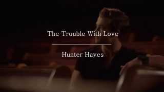 Hunter Hayes - The Trouble With Love (Traducción al Español)