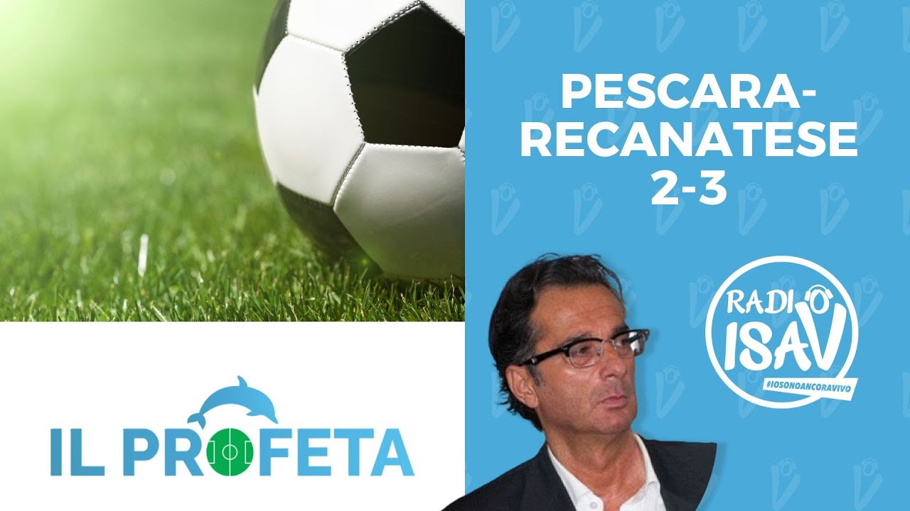 IL PROFETA - Massimo Profeta | PESCARA - RECANATESE 2-3