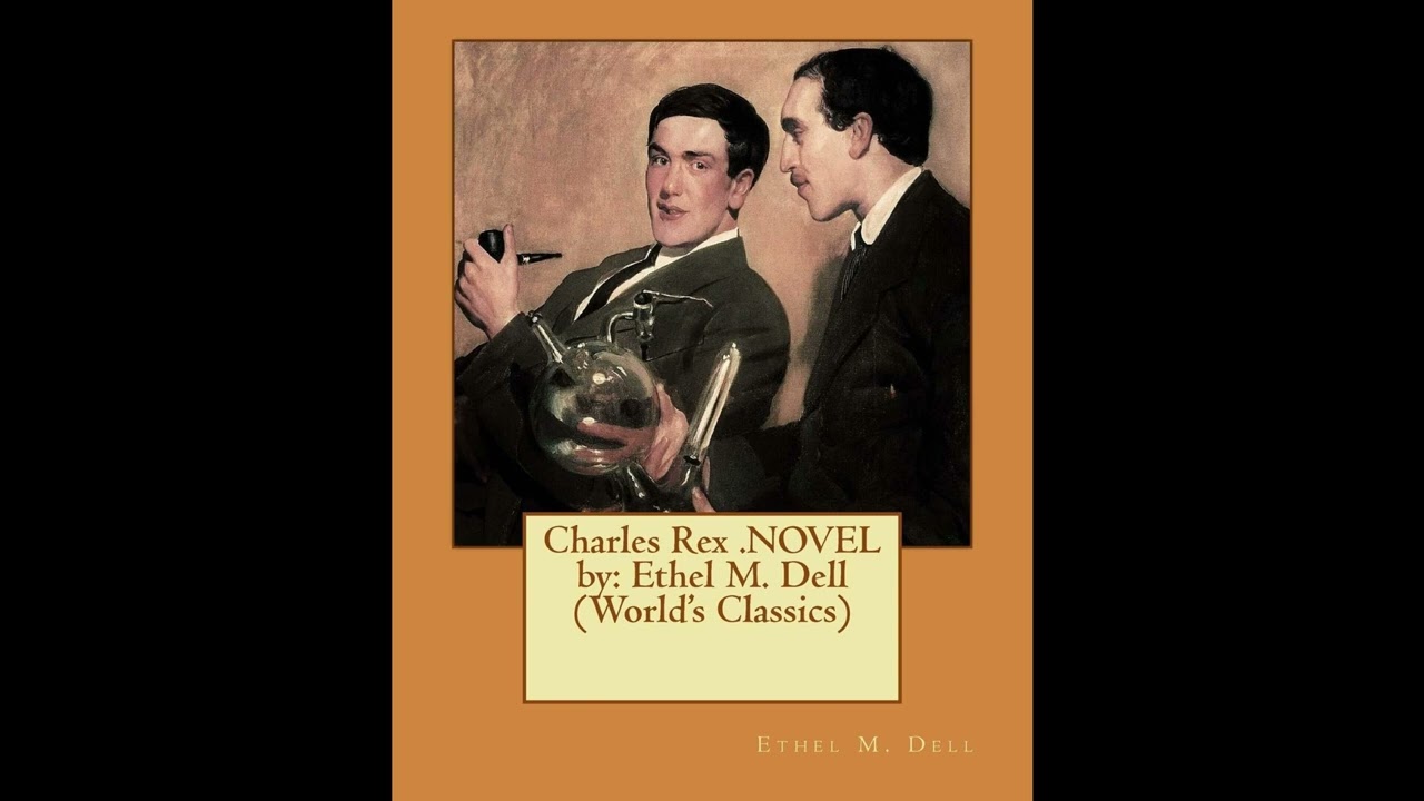 Charles Rex .NOVEL by: Ethel M. Dell (World's Classics)