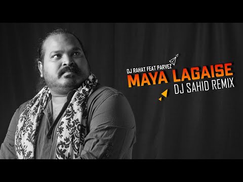 DJ Rahat feat Parvez - Maya Lagaise (DJ Sahid Remix)