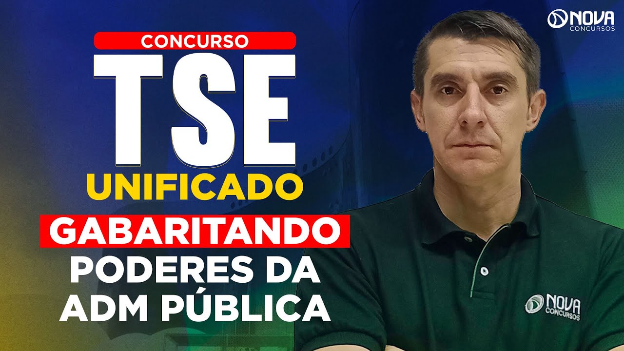 CONCURSO TSE UNIFICADO 2024: GABARITANDO PODERES DA ADMINISTRAÇÃO PÚBLICA