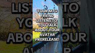 Your MTG Friend Listens To You Talk About Your Avatar PRERELEASE! #magic #mtgxatla #thattcgguy