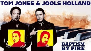 Tom Jones - Baptism By Fire (Tom Jones &amp; Jools Holland - 2004)