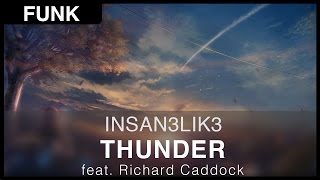 [Funk] Insan3Lik3 - Thunder (feat. Richard Caddock)