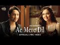 Ae Mere Dil Lyric Video Jeet Gannguli Abhay Jodhpurkar Shaheer Sheikh Tejasswi Prakash ManojM