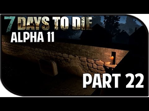 7 Days to Die Alpha 11.3 Gameplay Part 22 - "Survive the Night?"