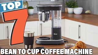 Top 7 Bean to Cup Coffee Machines for Freshly Ground Coffee