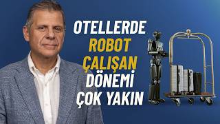 Otellerde İnsan Devri Bitiyor mu? Turizmin Geleceğinde Bizi Ne Bekliyor? Armin Z