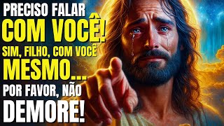 DEUS DIZ: FILHO, PRECISO FALAR COM VOCÊ HOJE, PODE SER? MENSAGEM DE DEUS