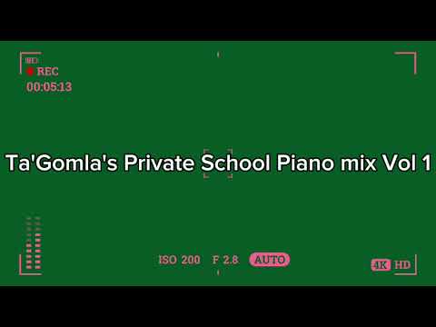 Ta'Gomla's Private School Piano mix Vol 1