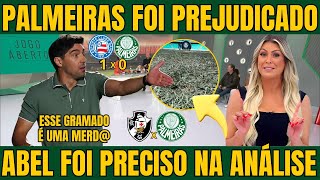 JOGO ABERTO! PALMEIRAS FOI MUITO PEJUDICADO NA DERROTA PARA O BAHIA E ABEL CAUSOU GRANDE POLEMICA