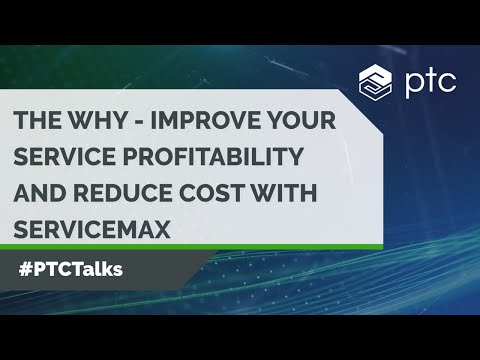 Improving Your Service Profitability and Reducing Cost with ServiceMax | #PTCTalks