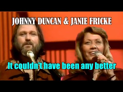 JOHNNY DUNCAN & JANIE FRICKE ~ It Couldnt Have Been Any Better