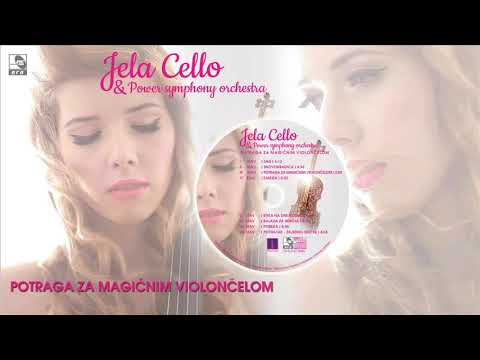 Jela Cello i Power Symphony orchestra - Potraga za magicnim violoncelom - (Audio 2019) HD