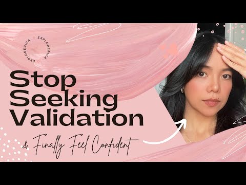 Stop Seeking Validation & Finally Feel Confident!