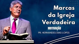 As Marcas de Uma Igreja Verdadeira - Hernandes Dias Lopes