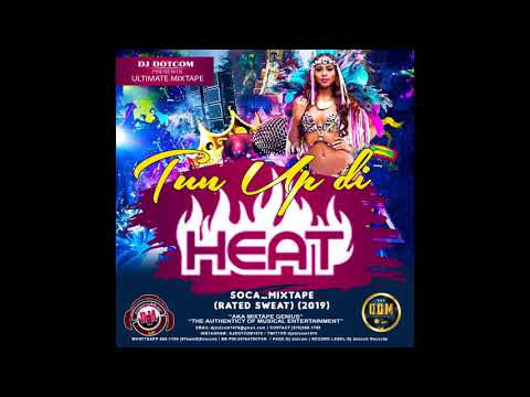 DJ DOTCOM PRESENTS TUN UP DI HEAT SOCA MIXTAPE RATED SWEAT 2019