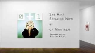She Aint Speaking Now   Of Montreal | PDplaylist PD+1