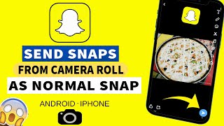 How to Send Snaps From Camera Roll as a Normal Snap [2024] | How To Send Picture as Snap