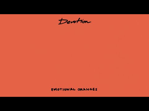 Emotional Oranges - Devotion [Lyric Video]