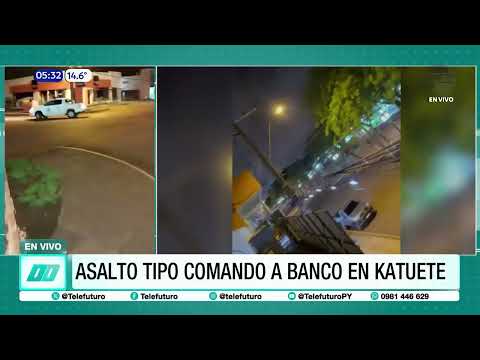 Asalto tipo comando en banco de Katueté