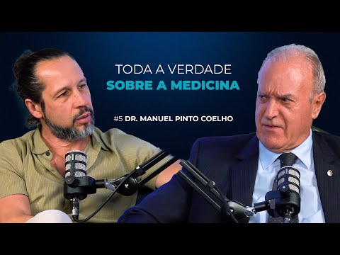 Toda a verdade sobre a medicina com Dr. Manuel Pinto Coelho #5