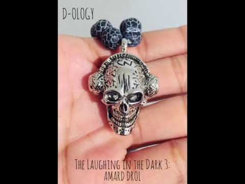 D-OLOGY: The Laughing in the Dark 3: AMARD DROL (Produced by D-OLOGY)