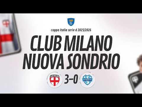 [ HIGHLIGHTS ] Club Milano v Nuova Sondrio - 16° di Finale Coppa Italia SERIE D 2025/2026