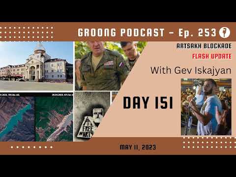 Artsakh Blockade Flash Update with Gev Iskajyan - Ep 253, May 11, 2023