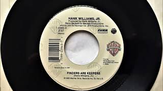 Finders Are Keepers , Hank Williams Jr. , 1989