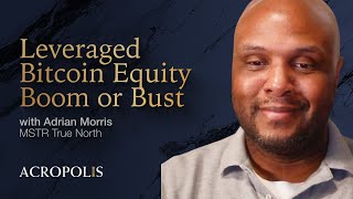 Leveraged Bitcoin Equity Boom or Bust with Adrian Morris — New Foundations E36
