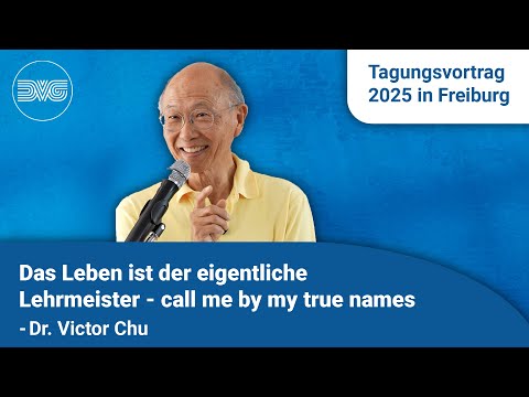 Dr. Victor Chu - Das Leben ist der eigentliche Lehrmeister - DVG Tagungsvortrag 2025