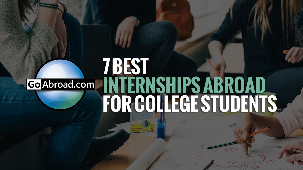 7 Best Internships Abroad for College Students