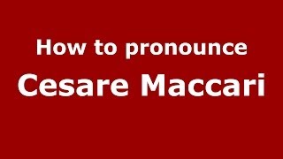 How to pronounce Cesare Maccari