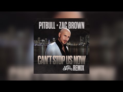 Pitbull, Zac Brown - Can't Stop Us Now (Nitti Gritti Remix)