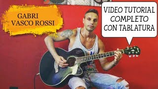 Vasco Rossi - Gabri &quot;Tutorial completo&quot; (tablatura) by Lorenzo Bindoni