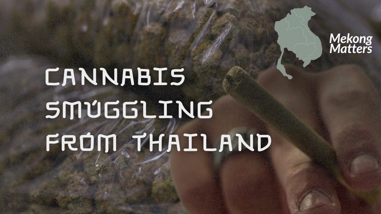 Cannabis Smuggling from Thailand | Mekong Matters Podcast
