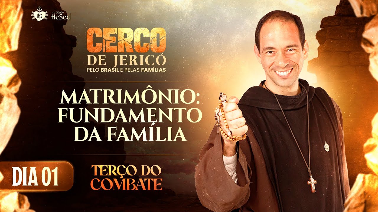 Terço do Combate | Cerco de Jericó | Matrimônio: fundamento da família - 12/01
