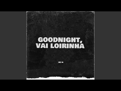 Goodnight, Saudades da Gente (Nem Se Sabe Oque Passa Na Mente) (feat. MC's Ig & Stories dos MCs)