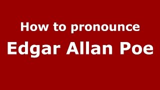 How to pronounce Edgar Allan Poe