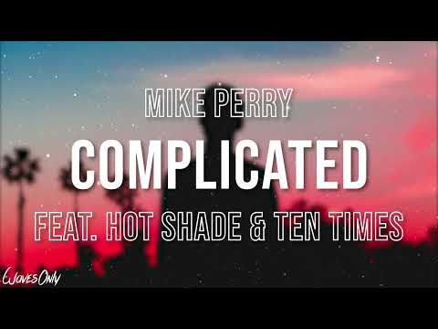 Mike Perry - Complicated feat. Hot Shade & Ten Times (Lyrics)