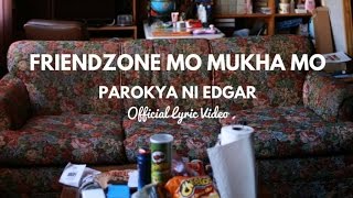 Parokya Ni Edgar - Friendzone Mo Mukha Mo (Official Lyric VIdeo)