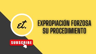 La EXPROPIACIÓN FORZOSA. Su procedimiento. Ley de expropiación forzosa | deadet