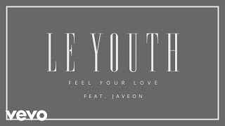 Le Youth - Feel Your Love (Audio) ft. Javeon
