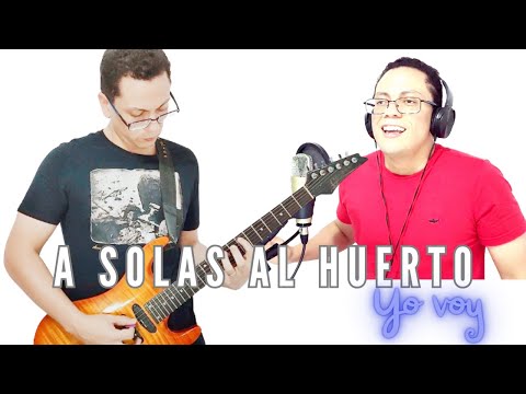 A solas al huerto yo voy