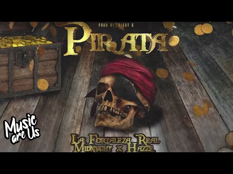 La Fortaleza Real X Hazze X Midnvght "Pirata" [AUDIO]