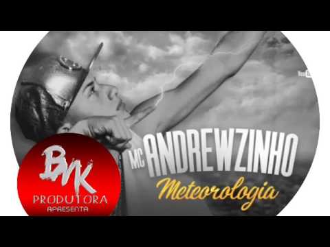 MC Andrewzinho - Meteorologia (BmkApresenta)
